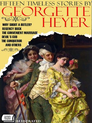 cover image of Fifteen Timeless Stories by Georgette Heyer. Illustrated